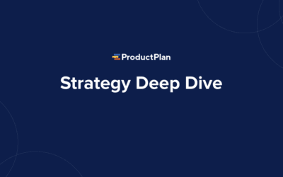 ProductPlan Feature Highlight: Strategy Deep Dive